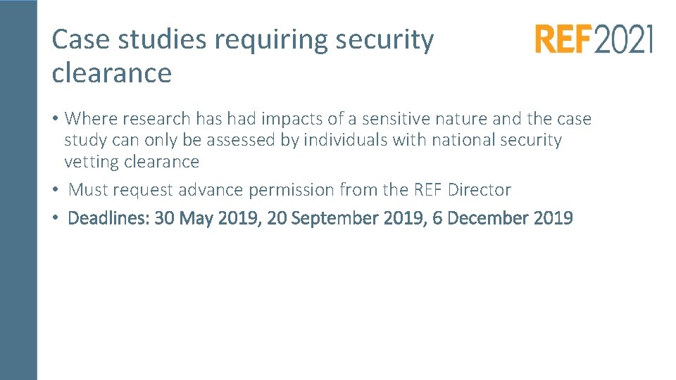 Case studies requiring security clearance • Where research has had impacts of a sensitive