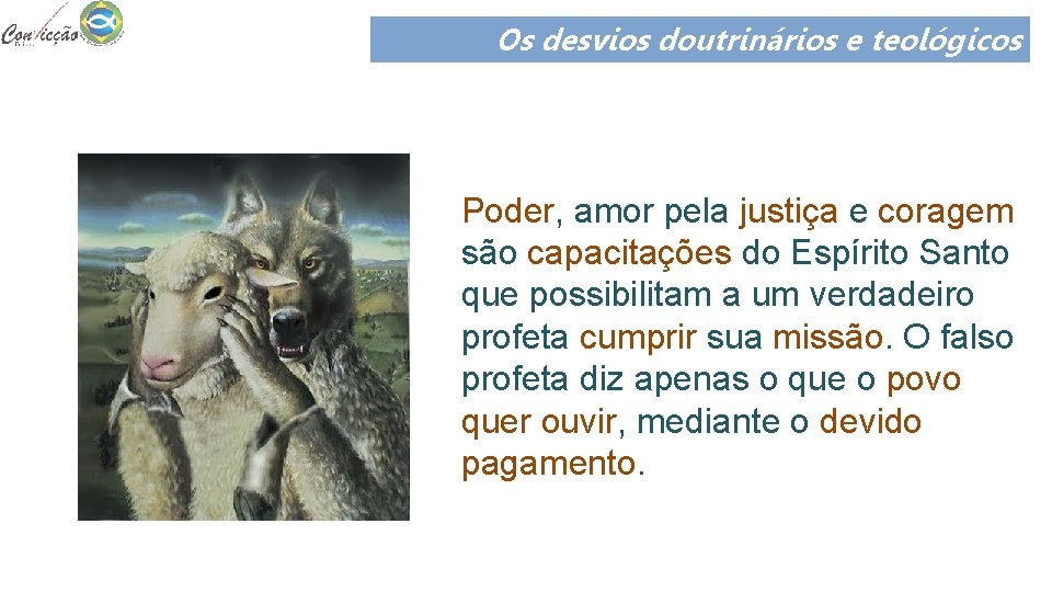Os desvios doutrinários e teológicos Poder, amor pela justiça e coragem são capacitações do Os desvios doutrinários e teológicos Poder, amor pela justiça e coragem são capacitações do