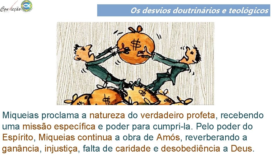 Os desvios doutrinários e teológicos Miqueias proclama a natureza do verdadeiro profeta, recebendo uma Os desvios doutrinários e teológicos Miqueias proclama a natureza do verdadeiro profeta, recebendo uma