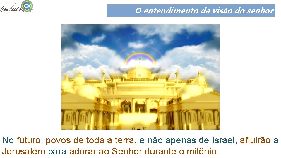 O entendimento da visão do senhor No futuro, povos de toda a terra, e O entendimento da visão do senhor No futuro, povos de toda a terra, e