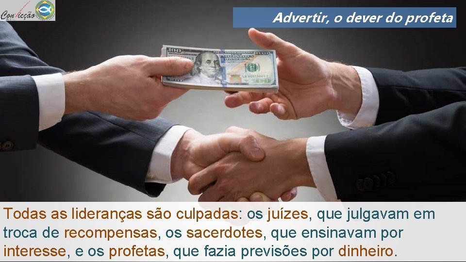 Advertir, o dever do profeta Todas as lideranças são culpadas: os juízes, que julgavam Advertir, o dever do profeta Todas as lideranças são culpadas: os juízes, que julgavam