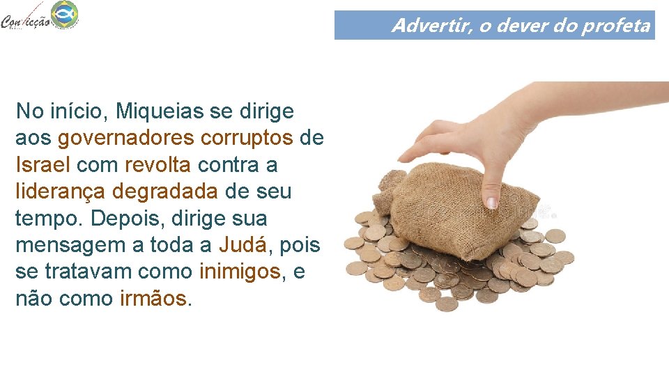 Advertir, o dever do profeta No início, Miqueias se dirige aos governadores corruptos de Advertir, o dever do profeta No início, Miqueias se dirige aos governadores corruptos de