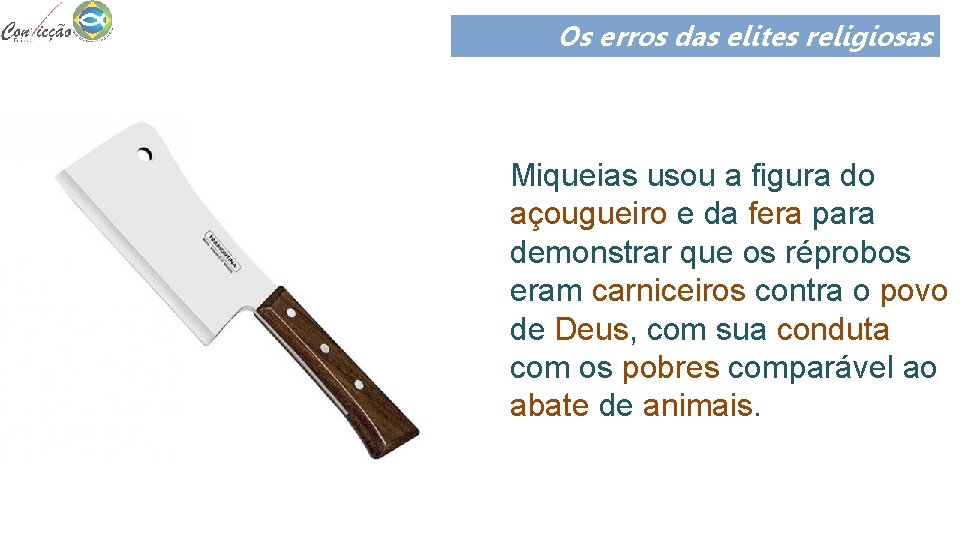 Os erros das elites religiosas Miqueias usou a figura do açougueiro e da fera Os erros das elites religiosas Miqueias usou a figura do açougueiro e da fera