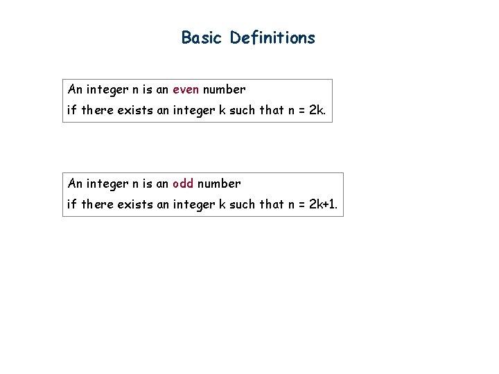 Basic Definitions An integer n is an even number if there exists an integer