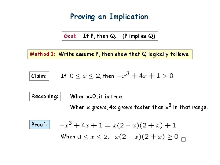 Proving an Implication Goal: If P, then Q. (P implies Q) Method 1: Write