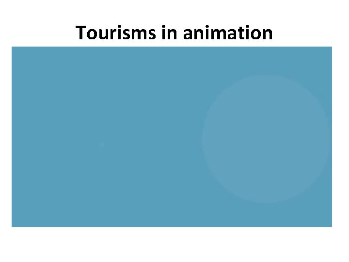 Tourisms in animation 