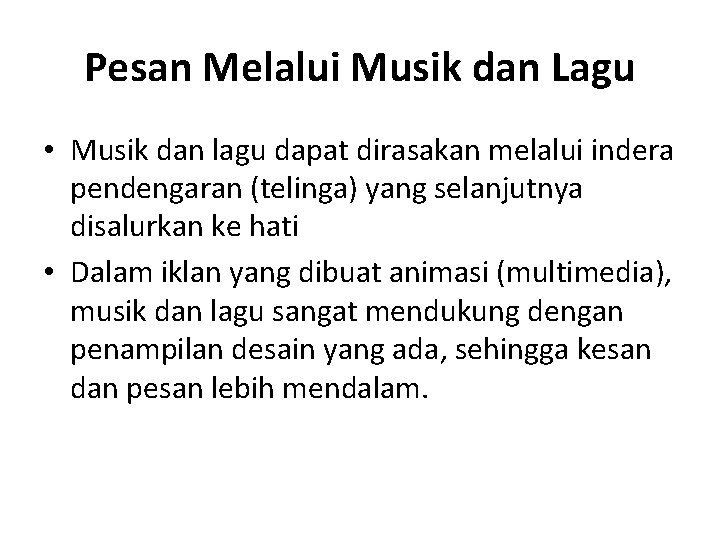 Pesan Melalui Musik dan Lagu • Musik dan lagu dapat dirasakan melalui indera pendengaran