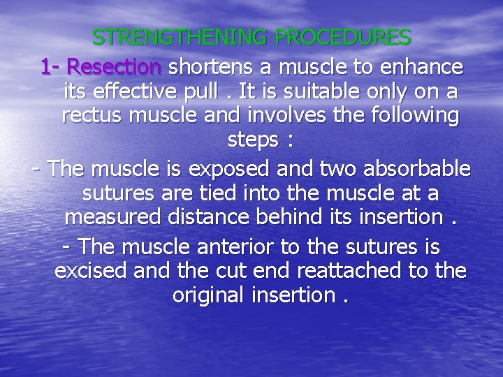 STRENGTHENING PROCEDURES 1 - Resection shortens a muscle to enhance its effective pull. It