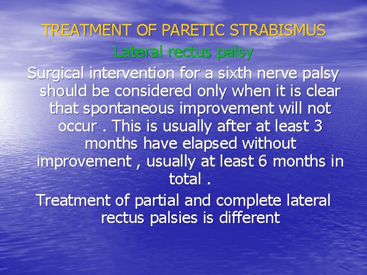 TREATMENT OF PARETIC STRABISMUS Lateral rectus palsy Surgical intervention for a sixth nerve palsy