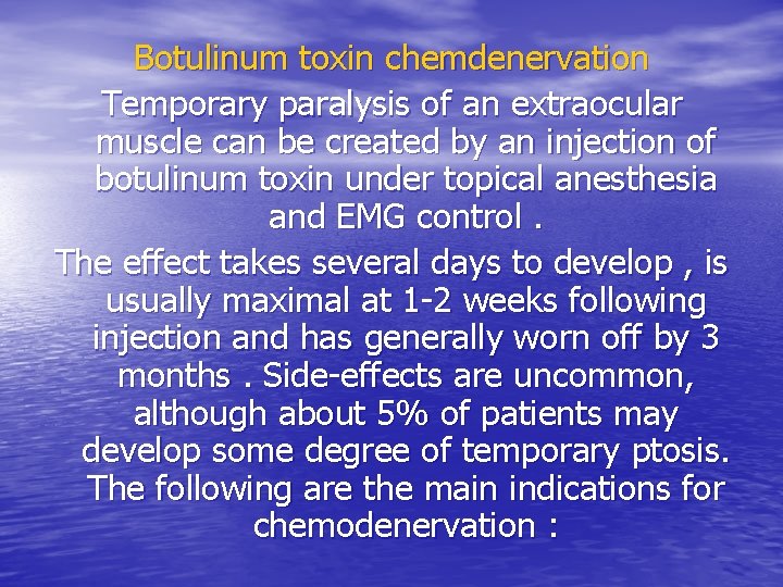 Botulinum toxin chemdenervation Temporary paralysis of an extraocular muscle can be created by an