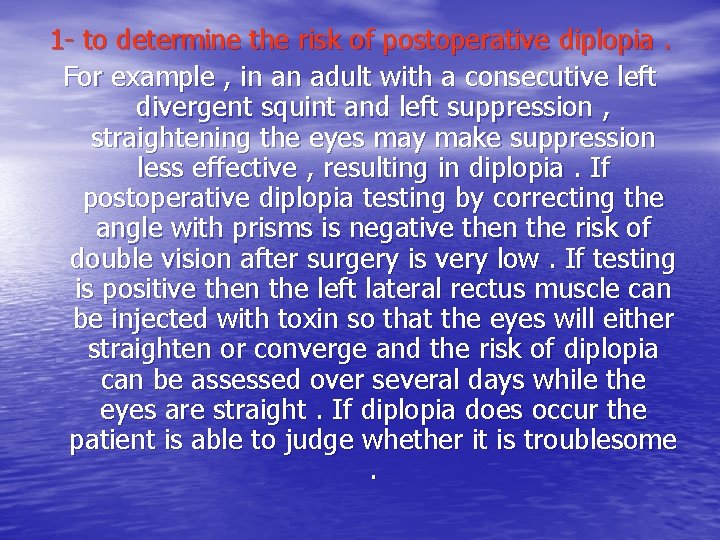 1 - to determine the risk of postoperative diplopia. For example , in an