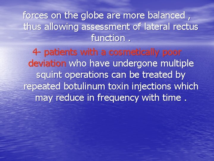 forces on the globe are more balanced , thus allowing assessment of lateral rectus