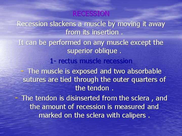 RECESSION Recession slackens a muscle by moving it away from its insertion. It can