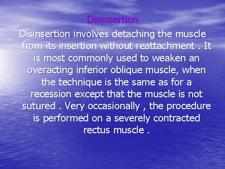 Disinsertion involves detaching the muscle from its insertion without reattachment. It is most commonly