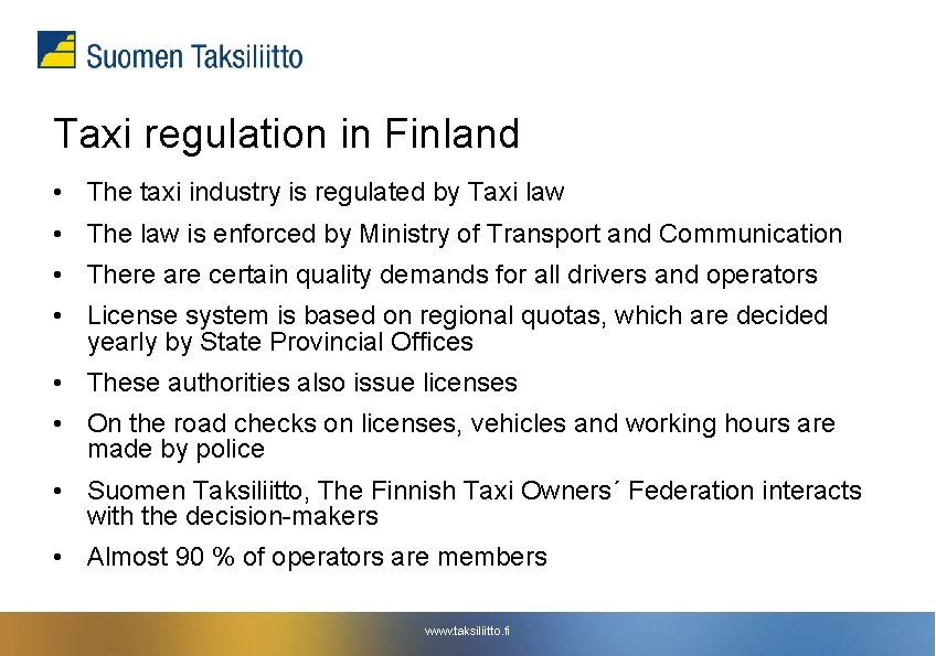Taxi regulation in Finland • The taxi industry is regulated by Taxi law • Taxi regulation in Finland • The taxi industry is regulated by Taxi law •