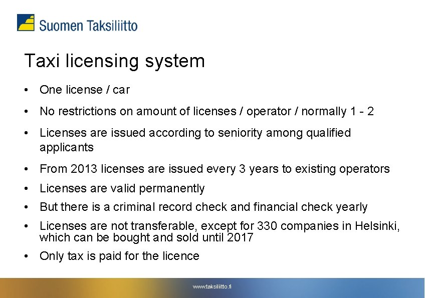 Taxi licensing system • One license / car • No restrictions on amount of Taxi licensing system • One license / car • No restrictions on amount of