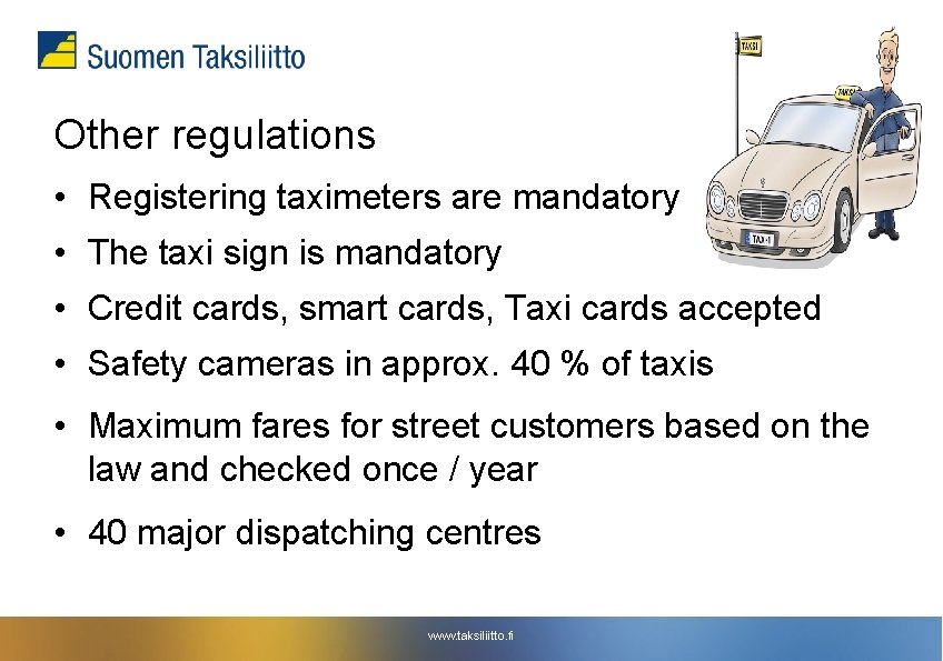 Other regulations • Registering taximeters are mandatory • The taxi sign is mandatory • Other regulations • Registering taximeters are mandatory • The taxi sign is mandatory •