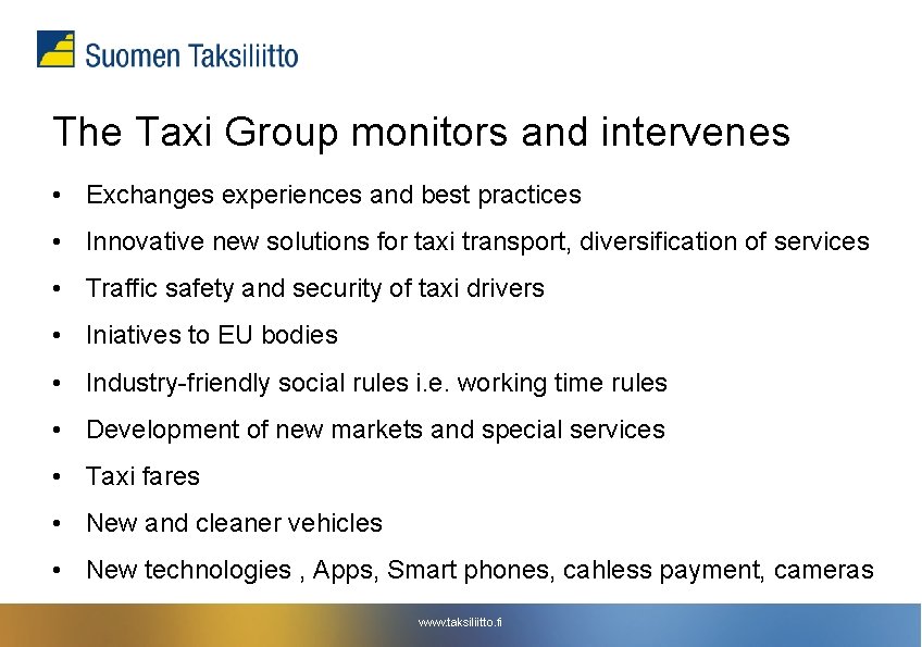 The Taxi Group monitors and intervenes • Exchanges experiences and best practices • Innovative The Taxi Group monitors and intervenes • Exchanges experiences and best practices • Innovative