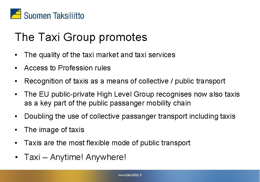 The Taxi Group promotes • The quality of the taxi market and taxi services The Taxi Group promotes • The quality of the taxi market and taxi services