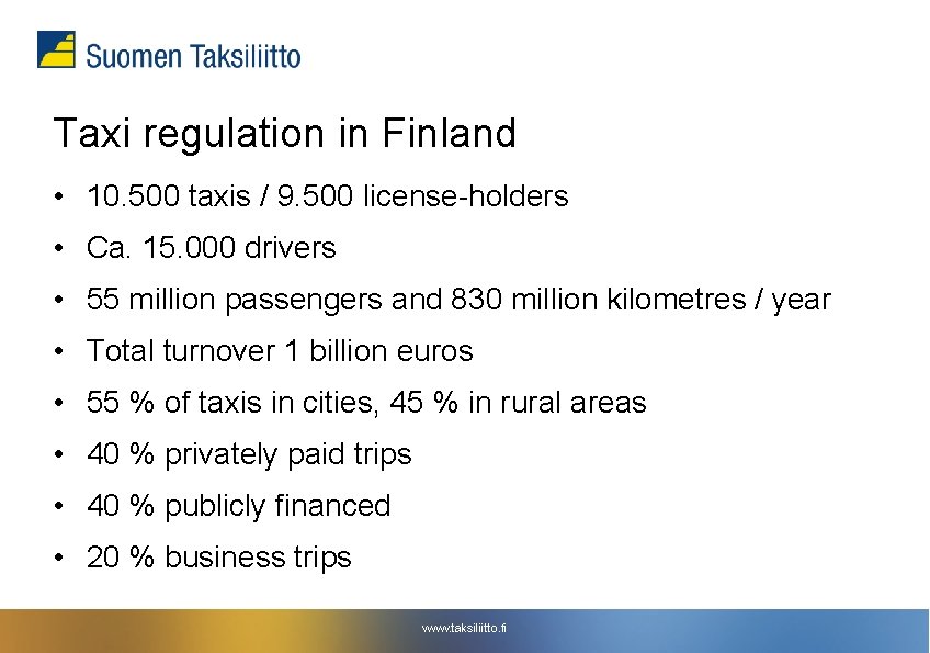 Taxi regulation in Finland • 10. 500 taxis / 9. 500 license-holders • Ca. Taxi regulation in Finland • 10. 500 taxis / 9. 500 license-holders • Ca.