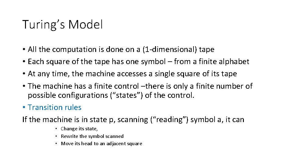 Turing’s Model • All the computation is done on a (1 -dimensional) tape • Turing’s Model • All the computation is done on a (1 -dimensional) tape •