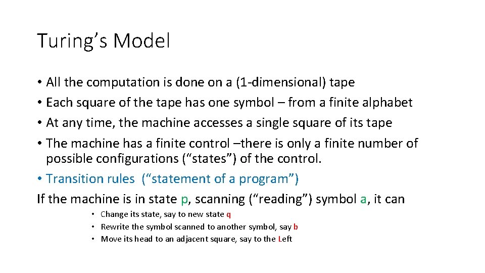 Turing’s Model • All the computation is done on a (1 -dimensional) tape • Turing’s Model • All the computation is done on a (1 -dimensional) tape •