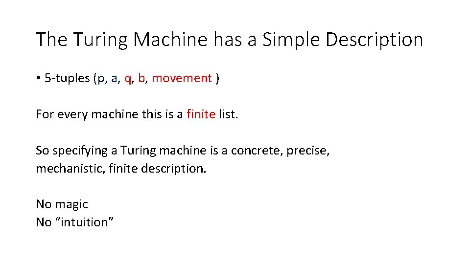 The Turing Machine has a Simple Description • 5 -tuples (p, a, q, b, The Turing Machine has a Simple Description • 5 -tuples (p, a, q, b,