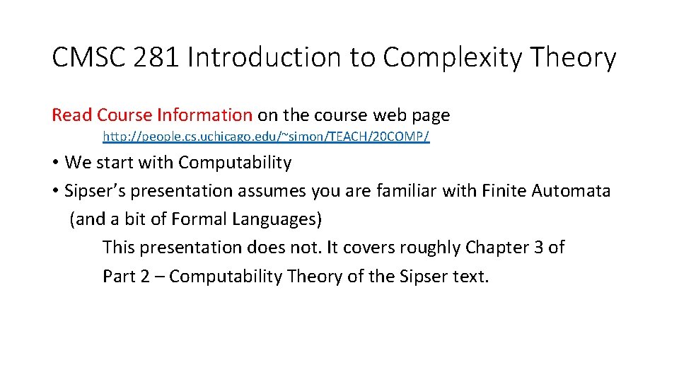 CMSC 281 Introduction to Complexity Theory Read Course Information on the course web page CMSC 281 Introduction to Complexity Theory Read Course Information on the course web page