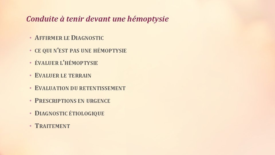 Conduite à tenir devant une hémoptysie • AFFIRMER LE DIAGNOSTIC • CE QUI N’EST