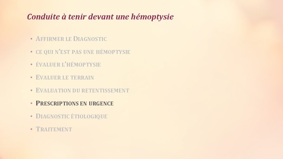 Conduite à tenir devant une hémoptysie • AFFIRMER LE DIAGNOSTIC • CE QUI N’EST