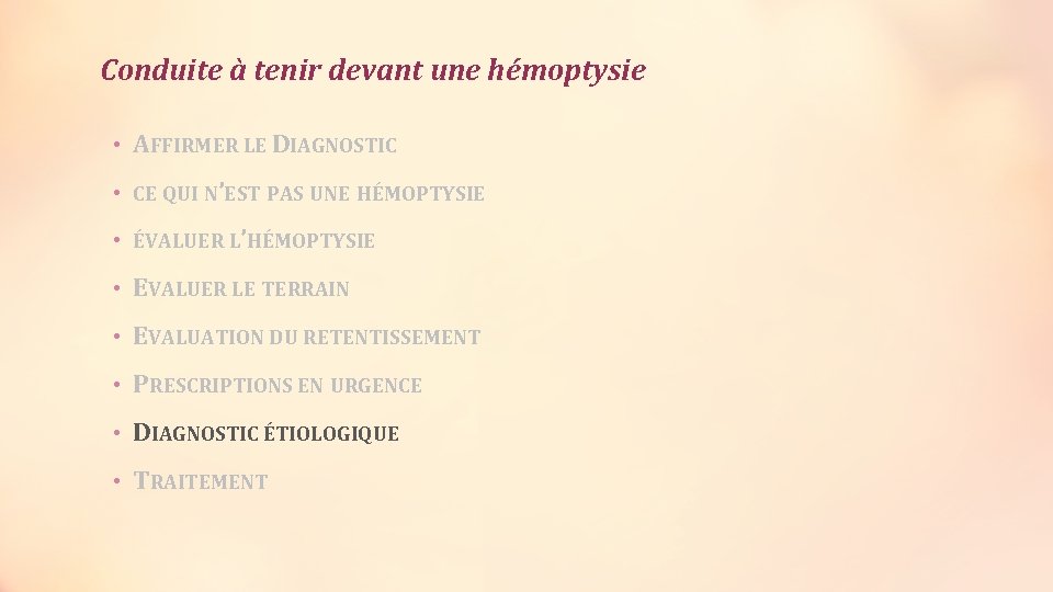 Conduite à tenir devant une hémoptysie • AFFIRMER LE DIAGNOSTIC • CE QUI N’EST