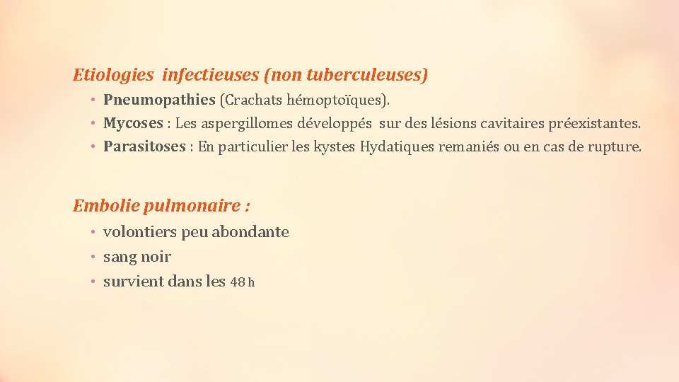 Etiologies infectieuses (non tuberculeuses) • Pneumopathies (Crachats hémoptoïques). • Mycoses : Les aspergillomes développés