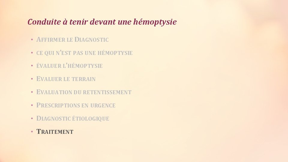 Conduite à tenir devant une hémoptysie • AFFIRMER LE DIAGNOSTIC • CE QUI N’EST