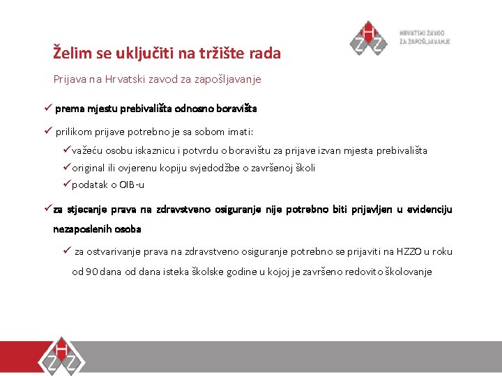 Želim se uključiti na tržište rada Prijava na Hrvatski zavod za zapošljavanje ü prema Želim se uključiti na tržište rada Prijava na Hrvatski zavod za zapošljavanje ü prema