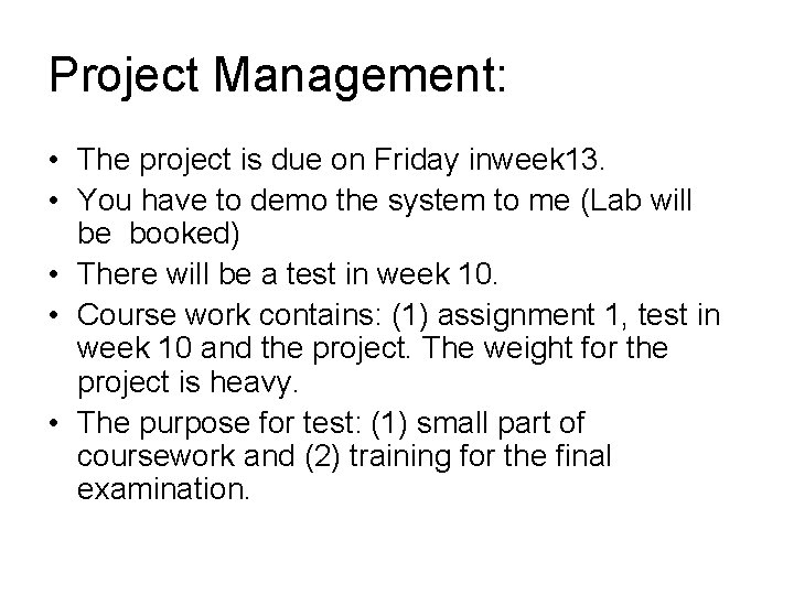 Project Management: • The project is due on Friday inweek 13. • You have