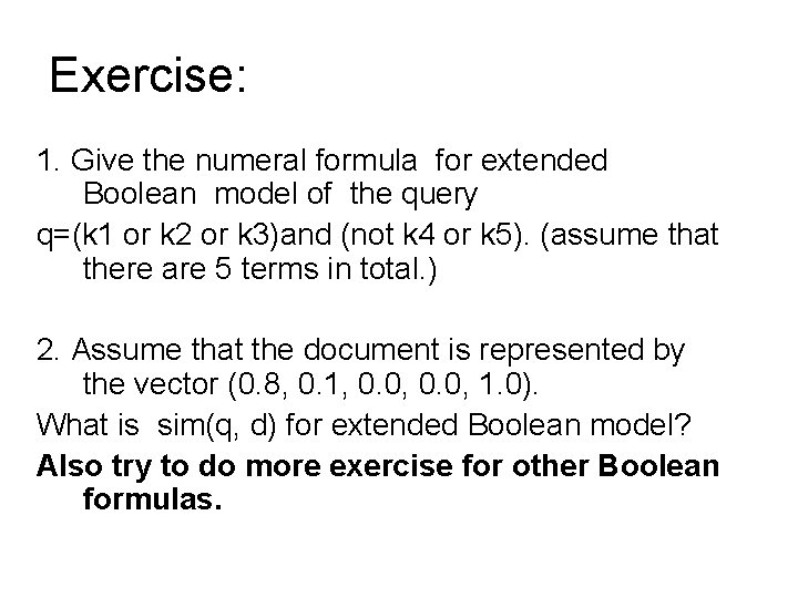 Exercise: 1. Give the numeral formula for extended Boolean model of the query q=(k