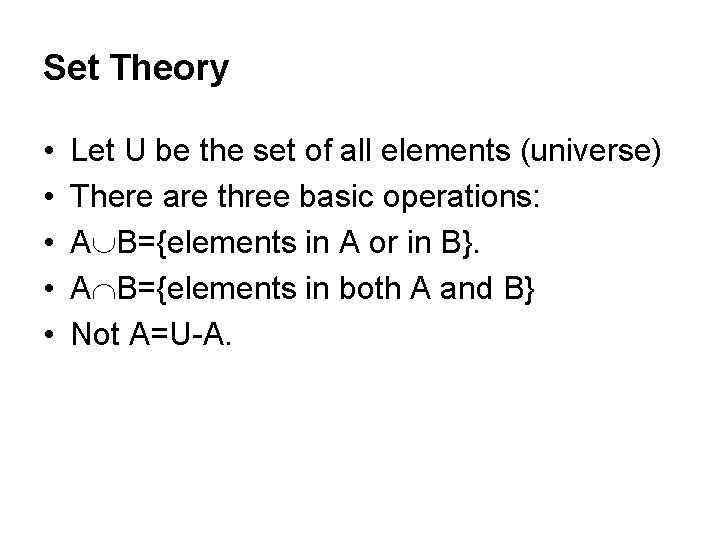 Set Theory • • • Let U be the set of all elements (universe)
