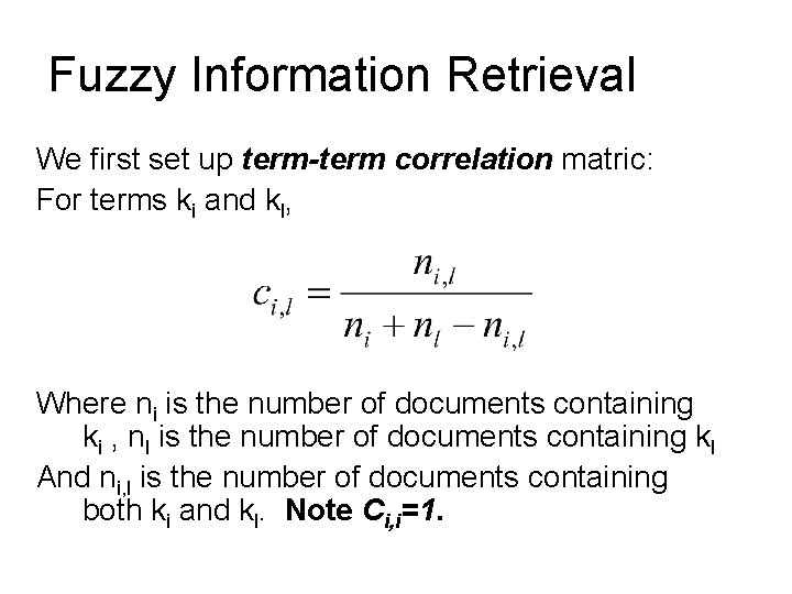 Fuzzy Information Retrieval We first set up term-term correlation matric: For terms ki and