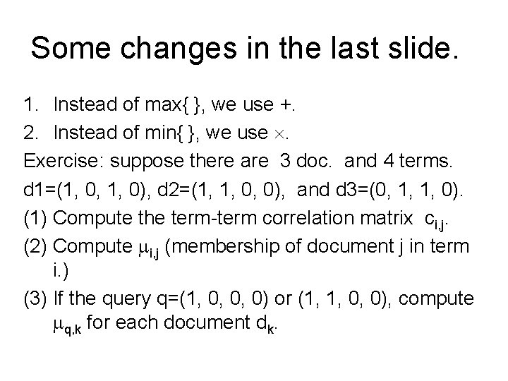 Some changes in the last slide. 1. Instead of max{ }, we use +.