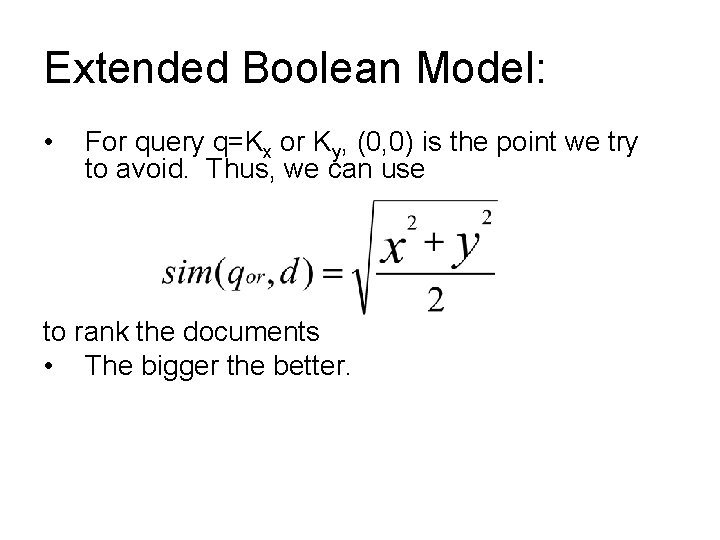 Extended Boolean Model: • For query q=Kx or Ky, (0, 0) is the point