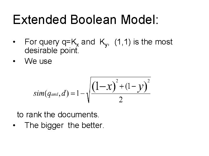 Extended Boolean Model: • • For query q=Kx and Ky, (1, 1) is the