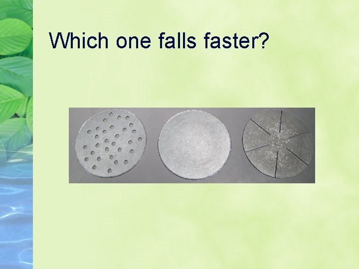 Which one falls faster? 