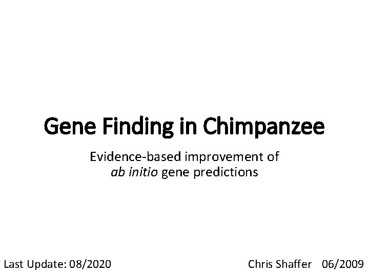 Gene Finding in Chimpanzee Evidence-based improvement of ab initio gene predictions Last Update: 08/2020