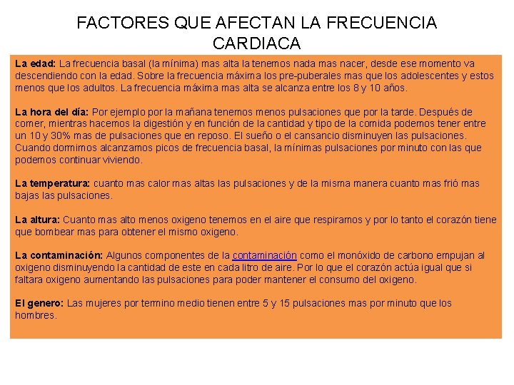 FACTORES QUE AFECTAN LA FRECUENCIA CARDIACA La edad: La frecuencia basal (la mínima) mas