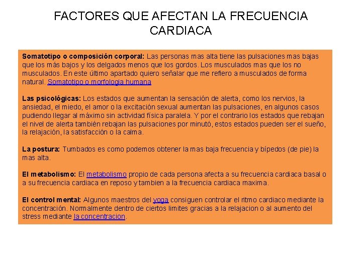 FACTORES QUE AFECTAN LA FRECUENCIA CARDIACA Somatotipo o composición corporal: Las personas mas alta