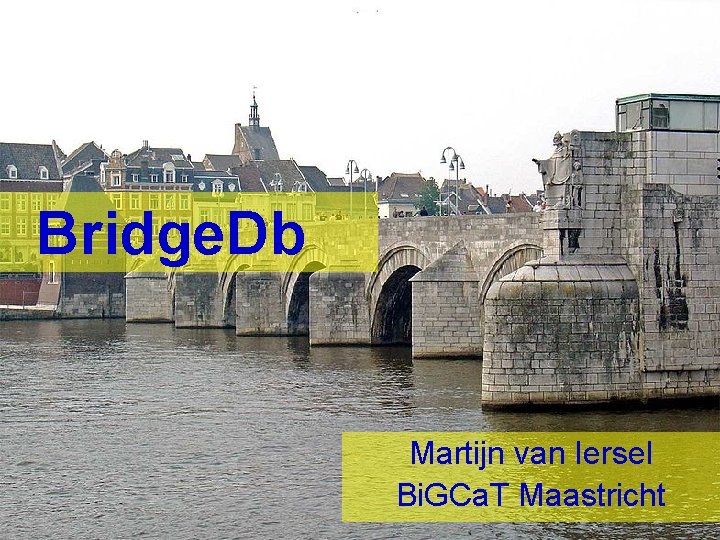 Bridge. Db Martijn van Iersel Bi. GCa. T Maastricht 