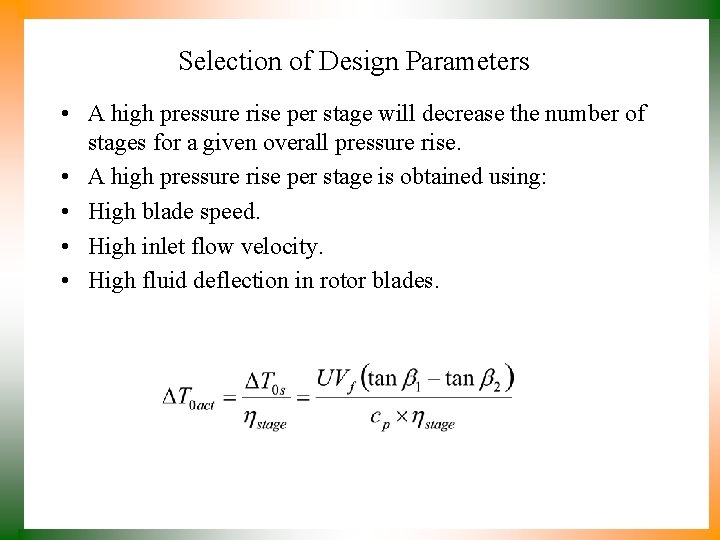 Selection of Design Parameters • A high pressure rise per stage will decrease the