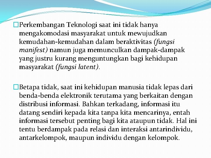 �Perkembangan Teknologi saat ini tidak hanya mengakomodasi masyarakat untuk mewujudkan kemudahan-kemudahan dalam beraktivitas (fungsi