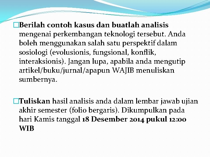 �Berilah contoh kasus dan buatlah analisis mengenai perkembangan teknologi tersebut. Anda boleh menggunakan salah