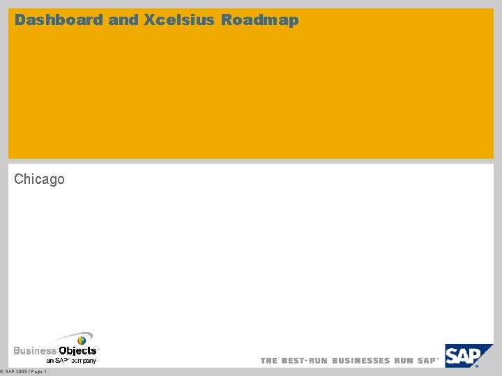 Dashboard and Xcelsius Roadmap Chicago © SAP 2008 / Page 1 